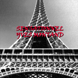 ดาวน์โหลดและฟังเพลง Sensationnel พร้อมเนื้อเพลงจาก Yves Montand