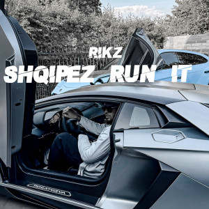 收聽Rikz的Shqipez Run It (Explicit)歌詞歌曲