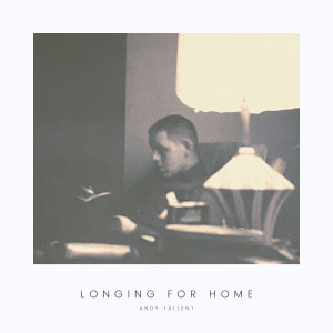 收聽Andy Tallent的Longing for Home歌詞歌曲