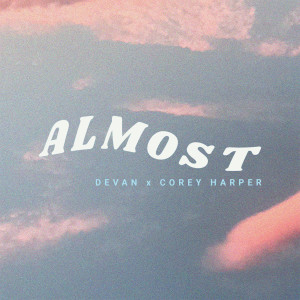 Listen to Almost song with lyrics from Devan