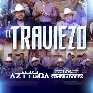 ดาวน์โหลดและฟังเพลง El Travieso พร้อมเนื้อเพลงจาก Grupo Aztteca