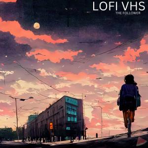 Lofi VHS的专辑The Follower