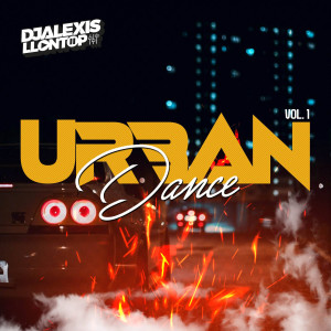 收听DJ Alexis Llontop的Urban Dance Vol. 1 (Explicit)歌词歌曲