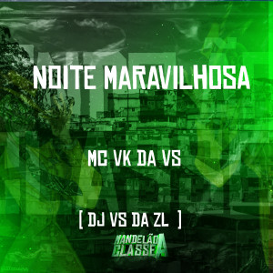 ดาวน์โหลดและฟังเพลง Noite Maravilhosa พร้อมเนื้อเพลงจาก MC VK DA VS