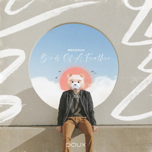 收聽Mecdoux的Birds Of A Feather歌詞歌曲