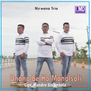 Dengarkan Unang Be Ho Manolsoli lagu dari Nirwana Trio dengan lirik