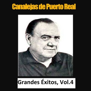 Canalejas De Puerto Real的專輯Canalejas de Puerto Real - Grandes Éxitos, Vol. 4