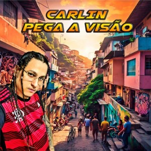 ดาวน์โหลดและฟังเพลง Pega a Visão พร้อมเนื้อเพลงจาก Carlin
