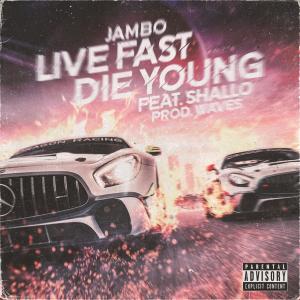 Album Live Fast Die Young (Explicit) from Jambo