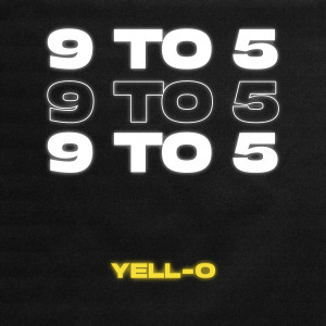 Dengarkan lagu 9 to 5 nyanyian Yell-O dengan lirik