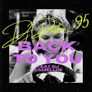 DJ Pasha_95的專輯Back To You (Fine) (feat. DJ Camellus)