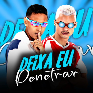 收聽Mc Jeeh Do Recife的Deixa Eu Penetrar (feat. Mc Magrinho) (Explicit)歌詞歌曲