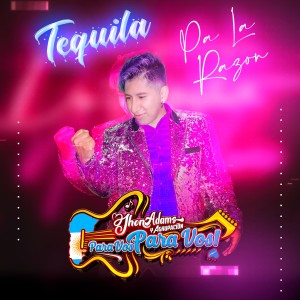 ดาวน์โหลดและฟังเพลง Tequila Pa' La Razón พร้อมเนื้อเพลงจาก Jhon Adams Y Agrupación Para Vos Para Vos