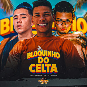 Listen to Bloquinho do Celta song with lyrics from Mc TLL