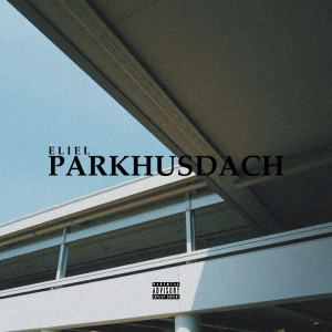 Album Parkhusdach (Explicit) from Eliel
