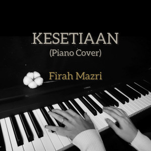 Listen to Kesetiaan (Piano Cover) song with lyrics from Firah Mazri