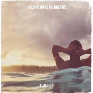 JJ Calicott的专辑Holding on to My Dreams