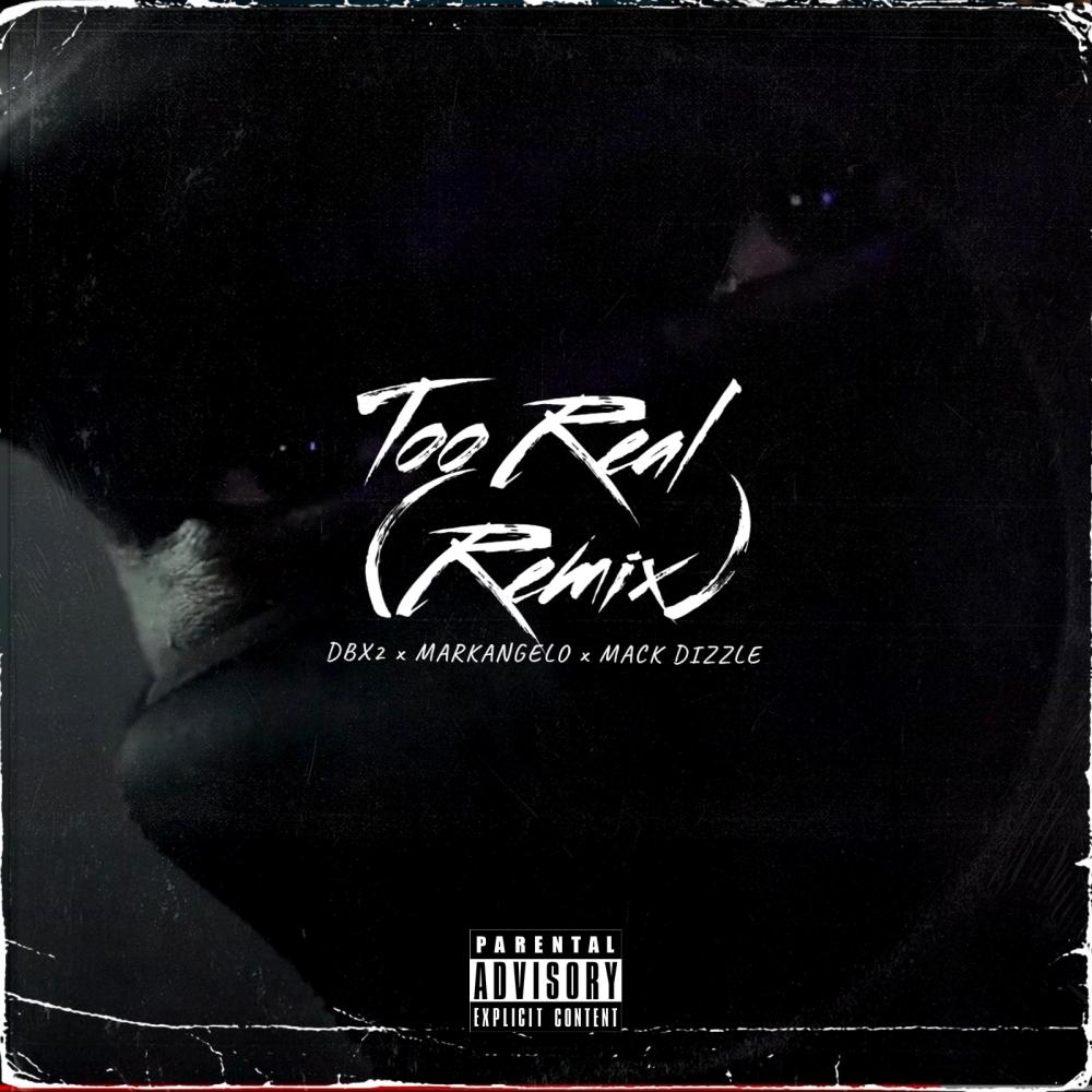 Too Real (feat. Markangelo & Mack Dizzle) (Remix) (Explicit) (Remix|Explicit)