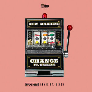 收聽New Machine的Chance (WØLVES Remix|Explicit)歌詞歌曲