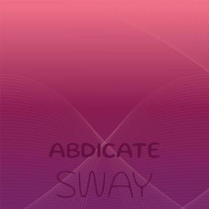 Listen to Abdicate Sway song with lyrics from Rudee Mardin