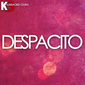 收聽Karaoke Guru的Despacito (伴奏)歌詞歌曲