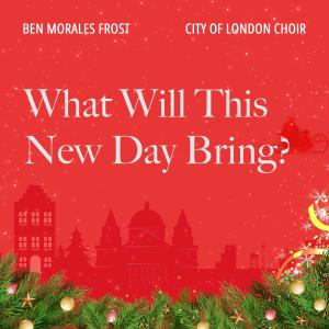 City of London Choir的專輯What Will This New Day Bring? (feat. Ben Morales Frost, Timothy End, Bozidar Vukotic & Hilary Davan Wetton)