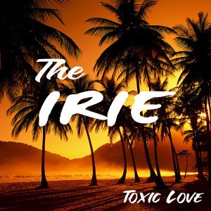 Listen to Toxic Love song with lyrics from The Irie