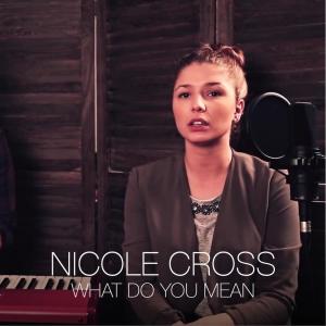 Listen to What Do You Mean song with lyrics from Nicole Cross