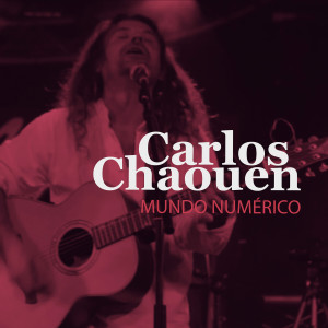 Carlos Chaouen的专辑Mundo Numérico (En Directo)