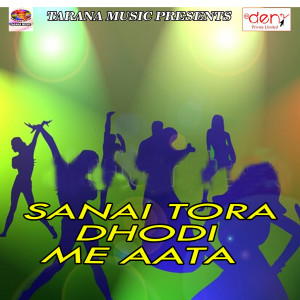 Album Sanai Tora Dhodi Me Aata from 