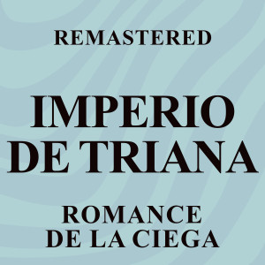 收聽Imperio De Triana的Romance de la Ciega (Remastered)歌詞歌曲