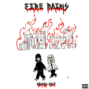 收聽james colt的Fire Rains (Explicit)歌詞歌曲