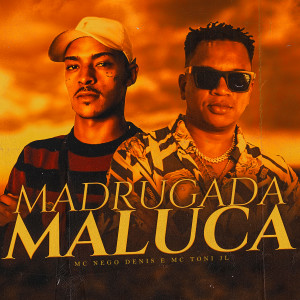 Listen to Madrugada Maluca (Explicit) song with lyrics from MC Toni JL