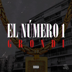 Dengarkan El Número 1 (Explicit) lagu dari Grondi dengan lirik