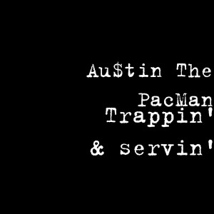 收聽Au$tin The PacMan的Trappin' & servin' (Explicit)歌詞歌曲