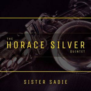 The Horace Silver Quintet的專輯Sister Sadie