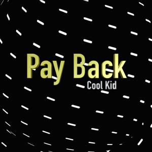 收听Cool Kid的Payback (Explicit)歌词歌曲