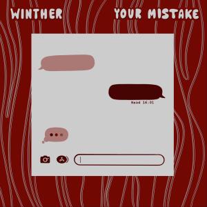 收聽WINTHER的Your Mistake歌詞歌曲