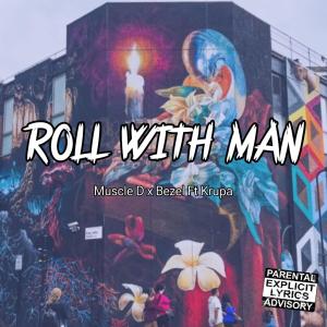 收聽Muscle D的ROLL WITH MAN (feat. Bezel QBH & Krupa) (Explicit)歌詞歌曲