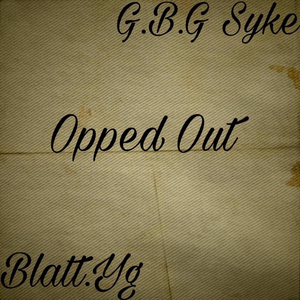 Opped Out (feat. G.B.G Syke) (Explicit)