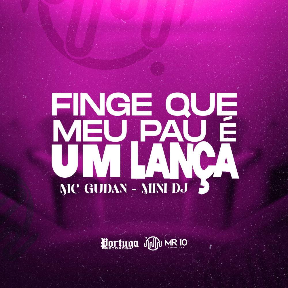 FINGI QUE MEU PAU É UM LA (Explicit)