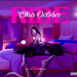 Dengarkan lagu Ride (Explicit) nyanyian Chris October dengan lirik