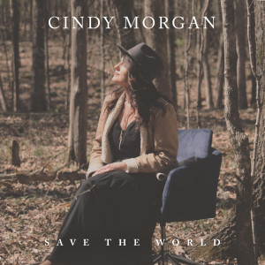 收聽Cindy Morgan的Save The World歌詞歌曲