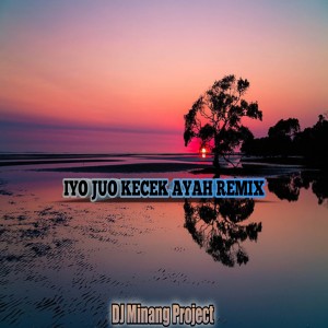 Dengarkan IYO JUO KECEK AYAH REMIX lagu dari DJ Minang Project dengan lirik