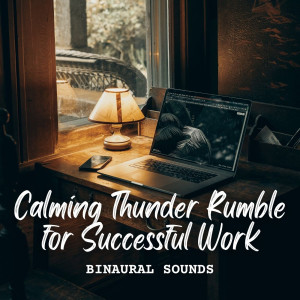 Binaural Beats Work Music的专辑Binaural Sounds: Calming Thunder Rumble for Successful Work