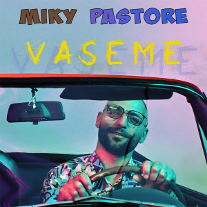 收聽Miky Pastore的Vaseme歌詞歌曲