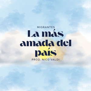 ดาวน์โหลดและฟังเพลง La Más Amada del País พร้อมเนื้อเพลงจาก Migrantes
