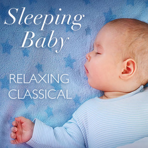 Sleeping Baby Relaxing Classical dari Various Artists