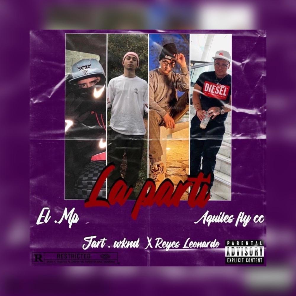 LA PARTÍ (feat. Reyes Leonardo, El Mp & Aquiles Fly cc) (Explicit)