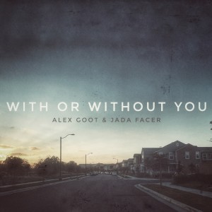 Listen to With Or Without You (Acoustic) song with lyrics from Alex Goot